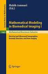 book Mathematical Modeling in Biomedical Imaging I: Electrical and Ultrasound Tomographies, Anomaly Detection, and Brain Imaging