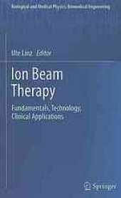 book Ion Beam Therapy: Fundamentals, Technology, Clinical Applications