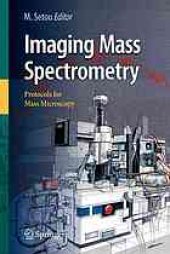 book Imaging Mass Spectrometry: Protocols for Mass Microscopy