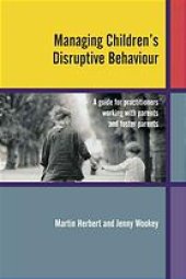 book Managing children's disruptive behaviour : a guide for practitioners working with parents and foster parents