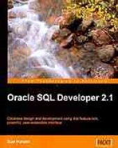 book Oracle SQL Developer 2.1 : database design and development using this feature-rich, powerful, user-extensible interface