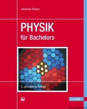 book Physik für Bachelors : mit 92 durchgerechneten Beispielen, 176 Testfragen mit Antworten sowie 93 Übungsaufgaben mit kommentierten Musterlösungen