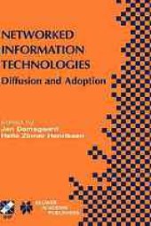 book Networked information technologies : diffusion and adoption : IFIP TC8/WG8.6 Working Conference on the Diffusion and Adoption of Networked Information Technologies, October 6-8, 2003, Copenhagen, Denmark