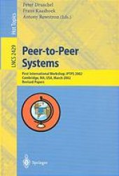 book Peer-to-Peer Systems: First InternationalWorkshop, IPTPS 2002 Cambridge, MA, USA, March 7–8, 2002 Revised Papers