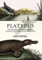 book Platypus : the extraordinary story of how a curious creature baffled the world