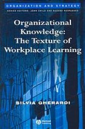 book Organizational knowledge : the texture of workplace learning