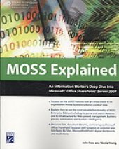 book MOSS explained : an information worker's deep dive into Microsoft Office SharePoint server 2007 00