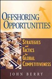 book Offshoring opportunities : strategies and tactics for global competitiveness