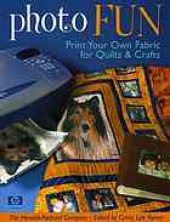 book Photo fun : print your own fabric for quilts & crafts