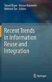 book Recent trends in information reuse and integration