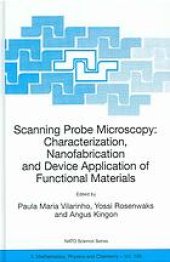 book Scanning probe microscopy : characterization, nanofabrication and device application of functional materials