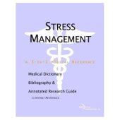 book Stress Management: A Medical Dictionary, Bibliography, and Annotated Research Guide to Internet References