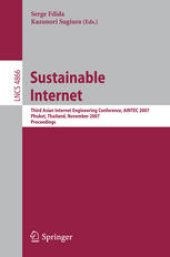 book Sustainable Internet: Third Asian Internet Engineering Conference, AINTEC 2007, Phuket, Thailand, November 27-29, 2007. Proceedings