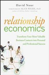 book Relationship economics : transform your most valuable business contacts into personal and professional success