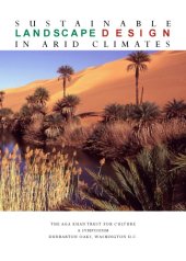 book Sustainable landscape design in arid climates proceedings of a symposium jointly organized by the Aga Khan Trust for Agriculture, the Center for Advanced Study in the Visual Arts/National Gallery of art, Studies in Landscape Architecture, Dumbarton Oaks, 