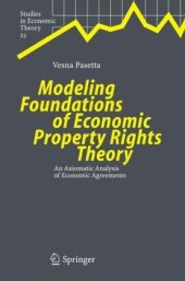 book Modeling Foundations of Economic Property Rights Theory: An Axiomatic Analysis of Economic Agreements