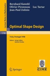 book Optimal shape design: lectures given at the joint C.I.M/C.I.M.E. summer school held in Troia, Portugal, June 1-6, 1998