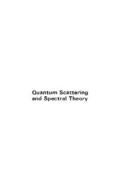 book Quantum Scattering and Spectral Theory