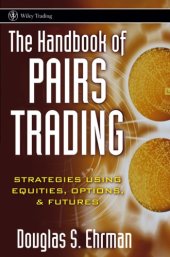 book The handbook of pairs trading: strategies using equities, options, and futures