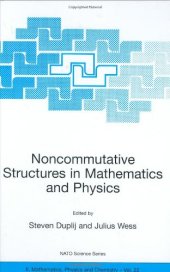 book Noncommutative Structures in Mathematics and Physics 