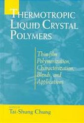 book Thermotropic liquid crystal polymers : thin-film polymerization, characterization, blends, and applications