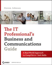 book The IT Professional's Business and Communications Guide : a Real-World Approach to CompTIA A+ Soft Skills