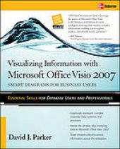 book Visualizing information with Microsoft Office Visio 2007 : smart diagrams for business users