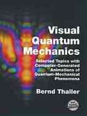 book Visual quantum mechanics : selected topics with computer generated animations of quantum mechanical phenomena ; CD-ROM included