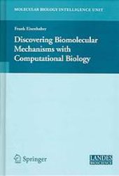 book Discovering biomolecular mechanisms with computational biology