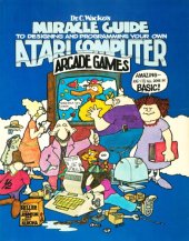 book Dr. C. Wacko's miracle guide to designing and programming your own Atari computer arcade games