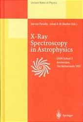 book X-ray spectroscopy in astrophysics : lectures held at the Astrophysics School X, organized by the European Astrophysics Doctoral Network (EADN) in Amsterdam, the Netherlands, September 22-October 3, 1997