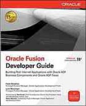 book Oracle Fusion developer guide : building rich Internet applications with Oracle ADF business components and Oracle ADF Faces