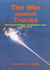 book The war against trucks : aerial interdiction in southern Laos, 1968-1972