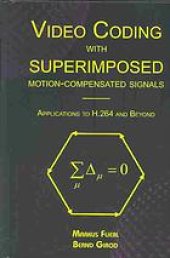 book Video coding with superimposed motion-compensated signals : applications to H.264 and beyond