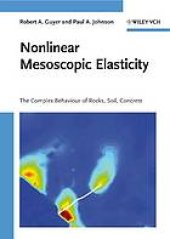 book Nonlinear mesoscopic elasticity : the complex behaviour of granular media including rocks and soil