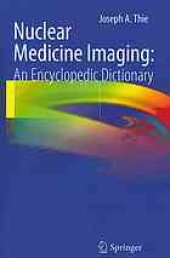 book Nuclear Medicine Imaging: An Encyclopedic Dictionary