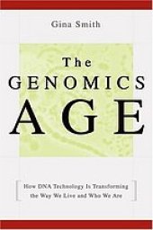 book The genomics age : how DNA technology is transforming the way we live and who we are