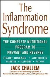 book The inflammation syndrome : the complete nutritional program to prevent and reverse heart disease, arthritis, diabetes, allergies and asthma