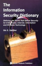 book The information security dictionary : defining the terms that define security for E-business, Internet, information, and wireless technology