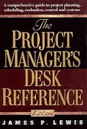 book The project manager's desk reference : a comprehensive guide to project planning, scheduling, evaluation, and systems