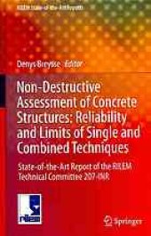 book Non-Destructive Assessment of Concrete Structures: Reliability and Limits of Single and Combined Techniques: State-of-the-Art Report of the RILEM Technical Committee 207-INR