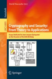 book Cryptography and Security: From Theory to Applications: Essays Dedicated to Jean-Jacques Quisquater on the Occasion of His 65th Birthday