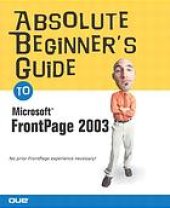 book Absolute beginner's guide to Microsoft Office FrontPage 2003 : Includes index