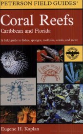 book A field guide to coral reefs of the Caribbean and Florida : a guide to the common invertebrates and fishes of Bermuda, the Bahamas, southern Florida, the West Indies, and the Caribbean coast of Central and South America