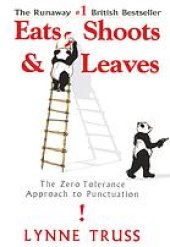 book Eats, shoots & leaves : the zero tolerance approach to punctuation