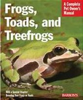 book Frogs, toads, and treefrogs : everything about selection, care, nutrition, breeding, and behavior