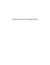 book Innovation in Maxwell's electromagnetic theory : molecular vortices, displacement current, and light