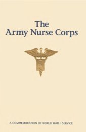 book The Army Nurse Corps : a commemoration of World War II service