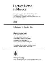 book Resonances: The Unifying Route Towards the Formulation of Dynamical Processes: Foundations and Applications in Nuclear, Atomic and Molecular Physics: Proceedings of a Symposium Held at Lertorpet, Värmland, Sweden, August 19-26, 1987