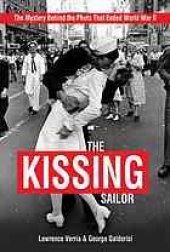 book The kissing sailor : the mystery behind the photo that ended World War II